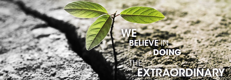 We believe in doing the extraordinary